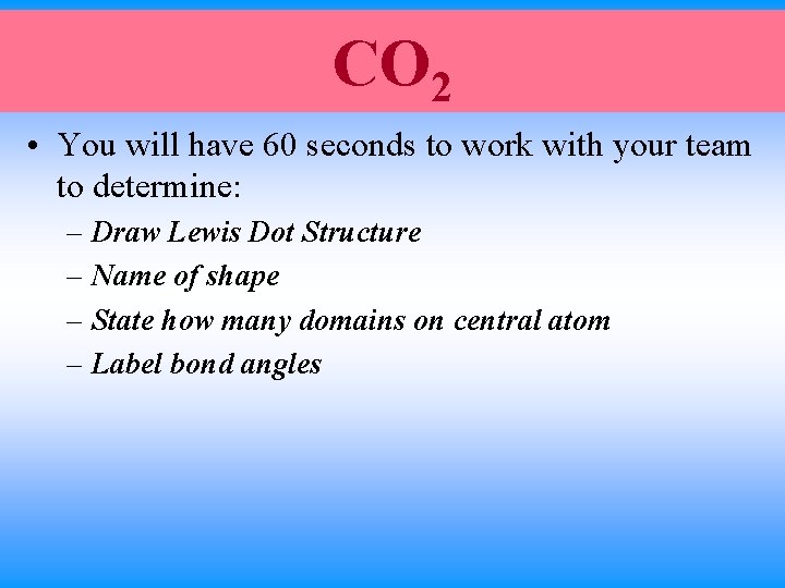 CO 2 • You will have 60 seconds to work with your team to CO 2 • You will have 60 seconds to work with your team to