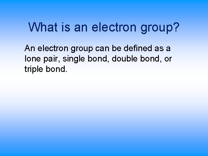 What is an electron group? An electron group can be defined as a lone What is an electron group? An electron group can be defined as a lone