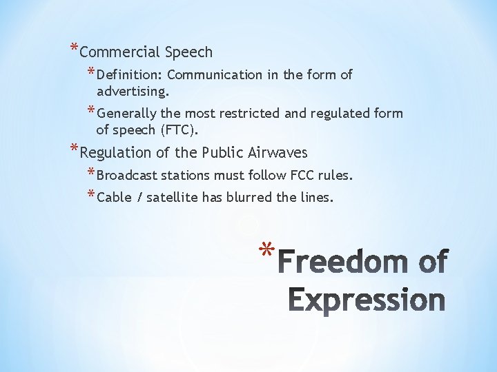 *Commercial Speech * Definition: Communication in the form of advertising. * Generally the most