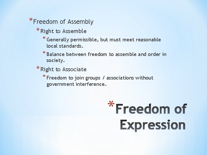 *Freedom of Assembly * Right to Assemble * Generally permissible, but must meet reasonable