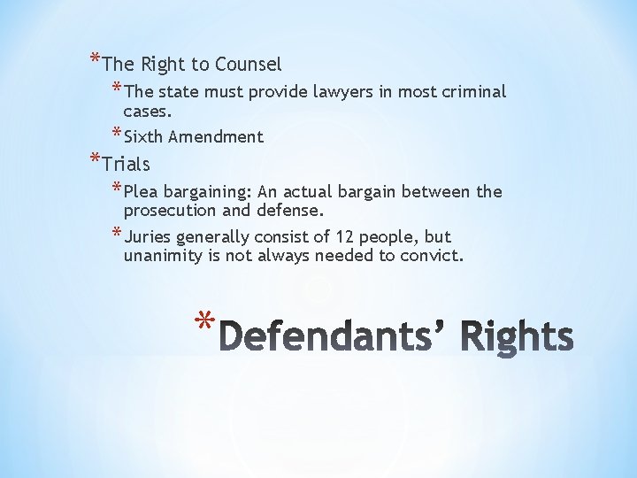 *The Right to Counsel * The state must provide lawyers in most criminal cases.