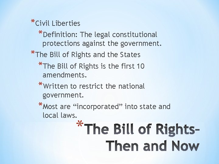 *Civil Liberties *Definition: The legal constitutional protections against the government. *The Bill of Rights