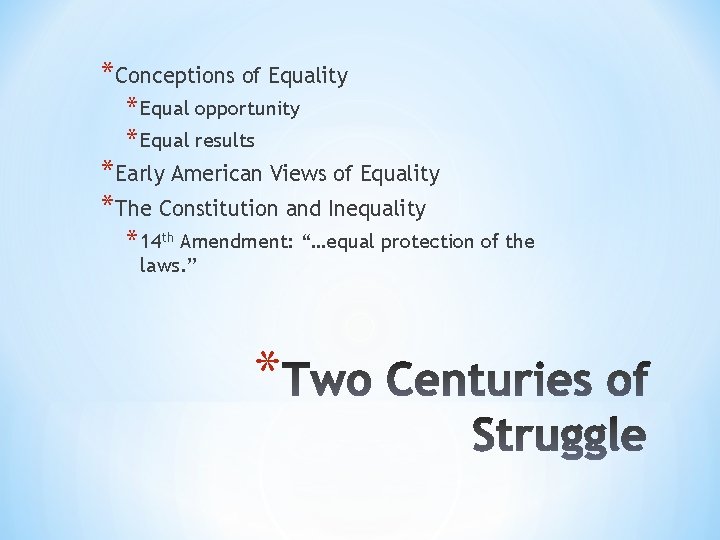 *Conceptions of Equality * Equal opportunity * Equal results *Early American Views of Equality