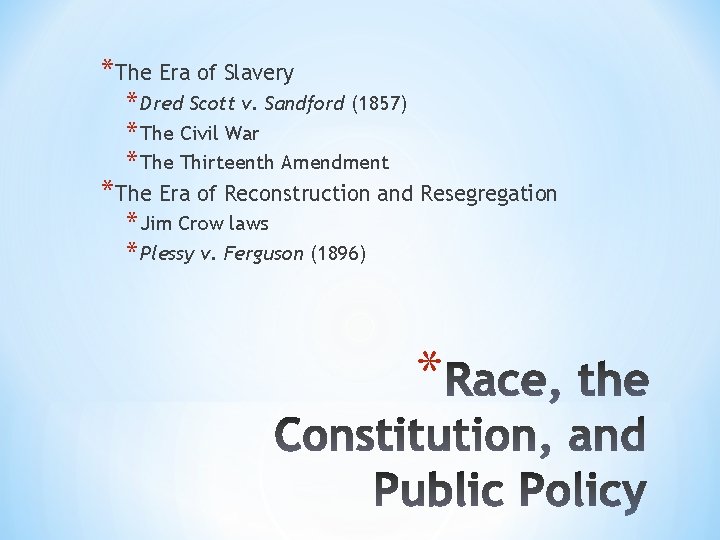 *The Era of Slavery * Dred Scott v. Sandford (1857) * The Civil War