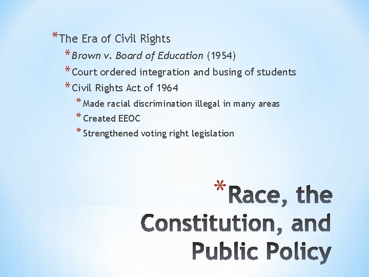 *The Era of Civil Rights * Brown v. Board of Education (1954) * Court