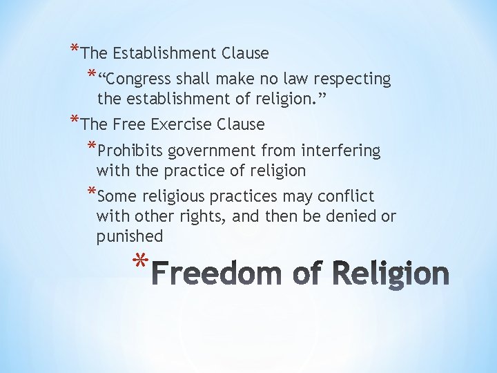 *The Establishment Clause *“Congress shall make no law respecting the establishment of religion. ”