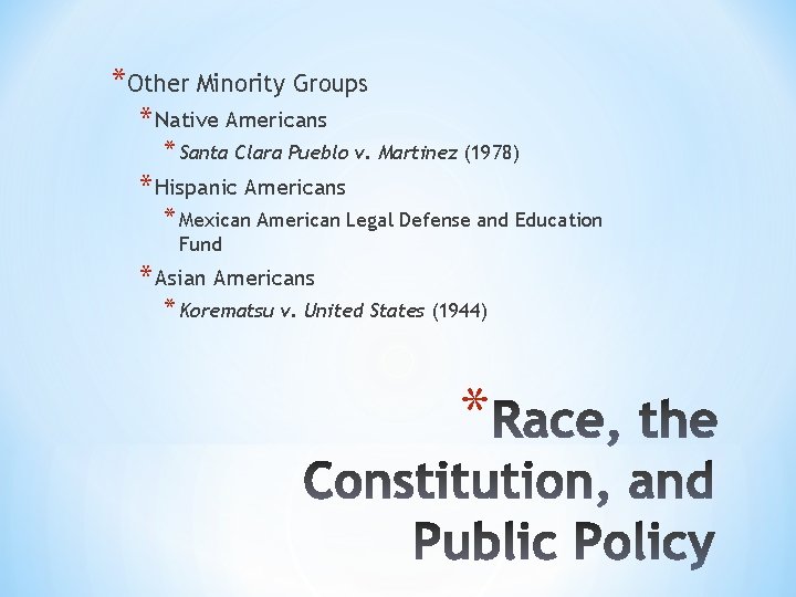 *Other Minority Groups * Native Americans * Santa Clara Pueblo v. Martinez (1978) *