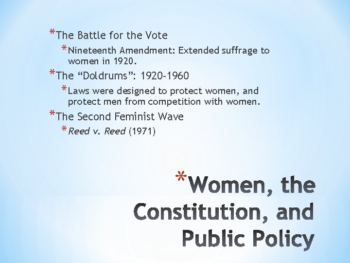 *The Battle for the Vote * Nineteenth Amendment: Extended suffrage to women in 1920.