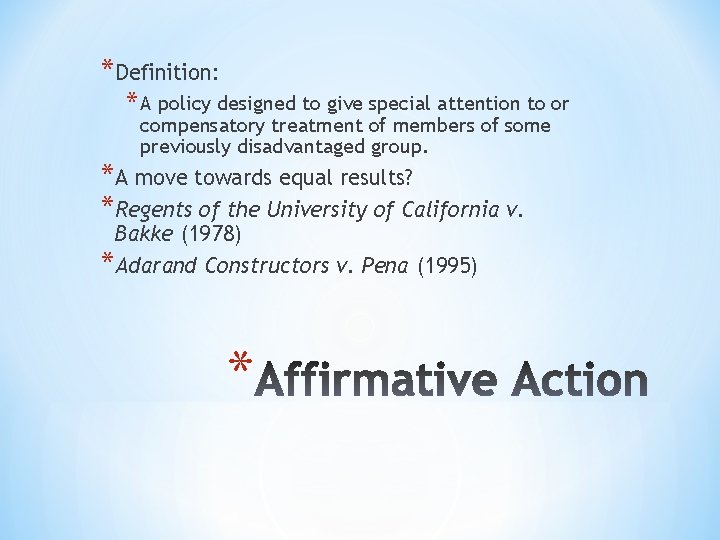 *Definition: * A policy designed to give special attention to or compensatory treatment of