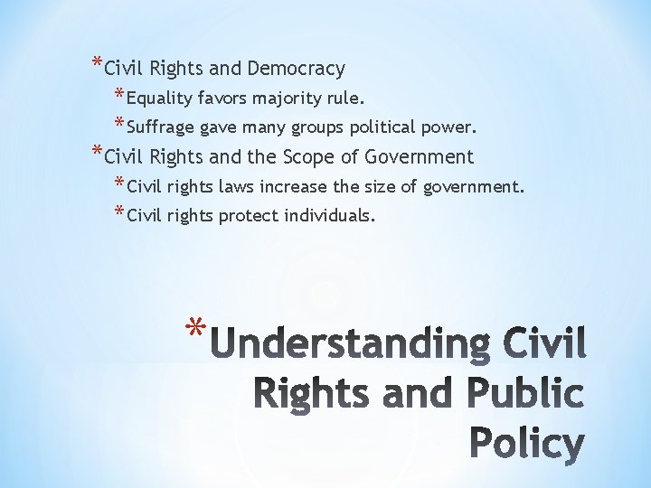 *Civil Rights and Democracy * Equality favors majority rule. * Suffrage gave many groups