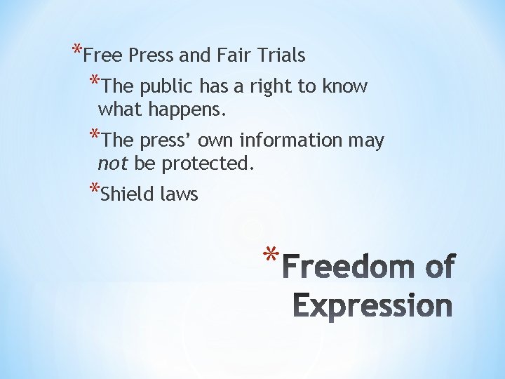 *Free Press and Fair Trials *The public has a right to know what happens.