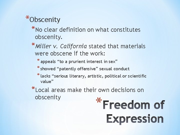 *Obscenity *No clear definition on what constitutes obscenity. *Miller v. California stated that materials