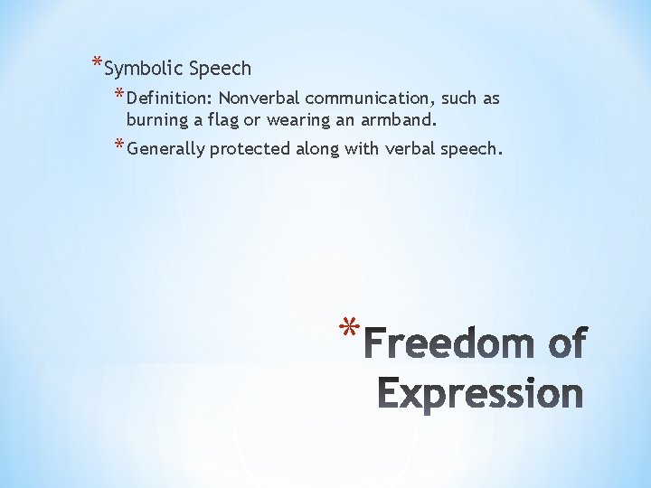 *Symbolic Speech * Definition: Nonverbal communication, such as burning a flag or wearing an