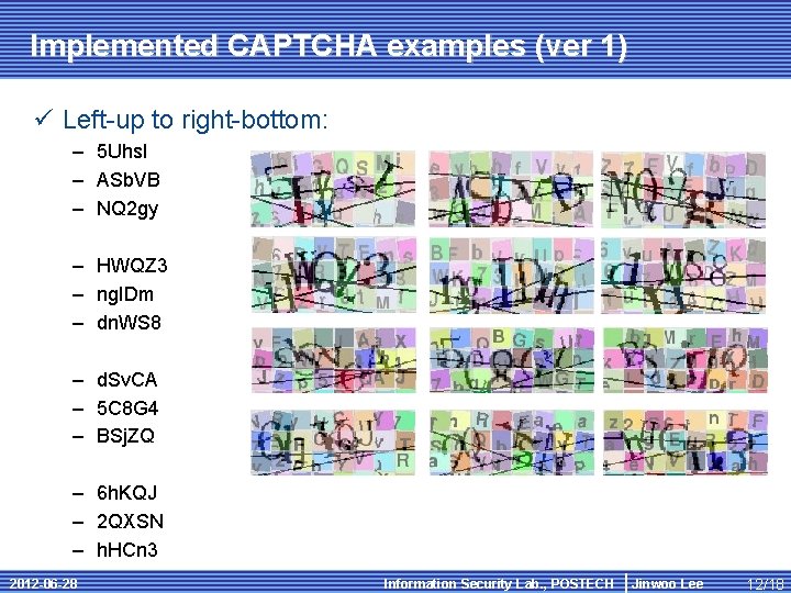 Implemented CAPTCHA examples (ver 1) ü Left-up to right-bottom: – 5 Uhs. I –