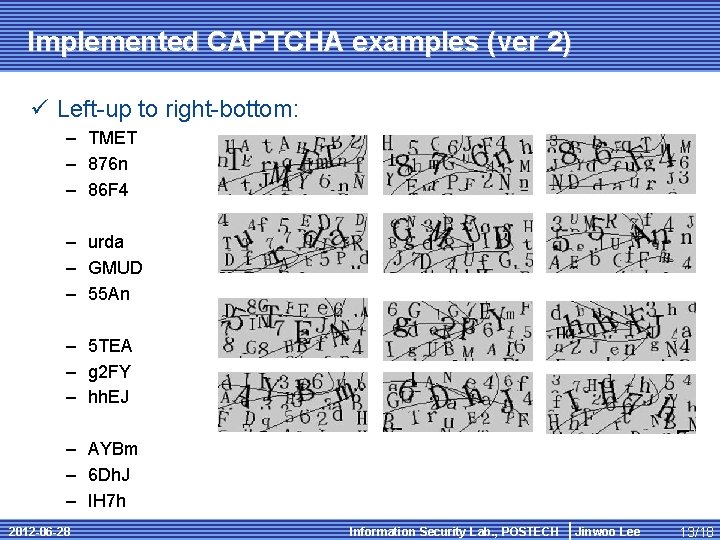 Implemented CAPTCHA examples (ver 2) ü Left-up to right-bottom: – TMET – 876 n