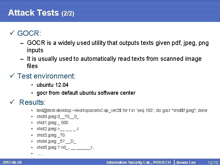 Attack Tests (2/2) ü GOCR: – GOCR is a widely used utility that outputs