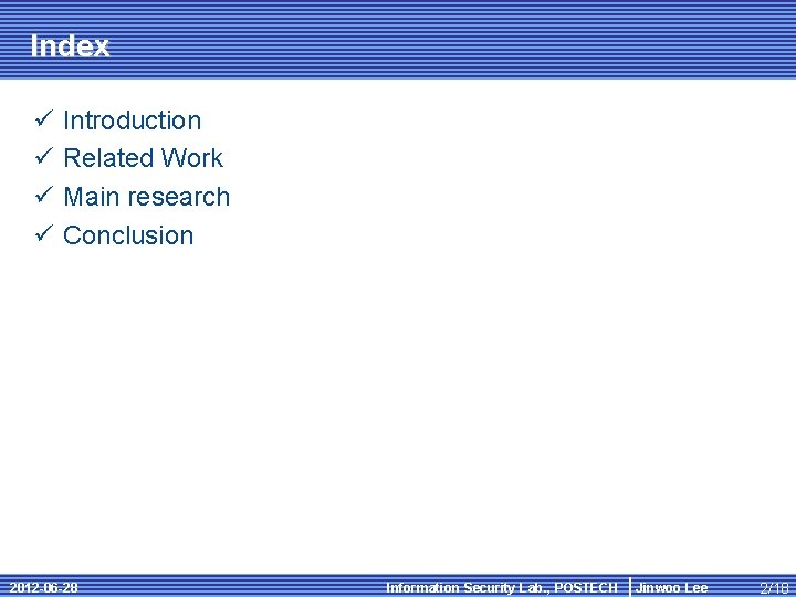 Index ü ü Introduction Related Work Main research Conclusion 2012 -06 -28 Information Security