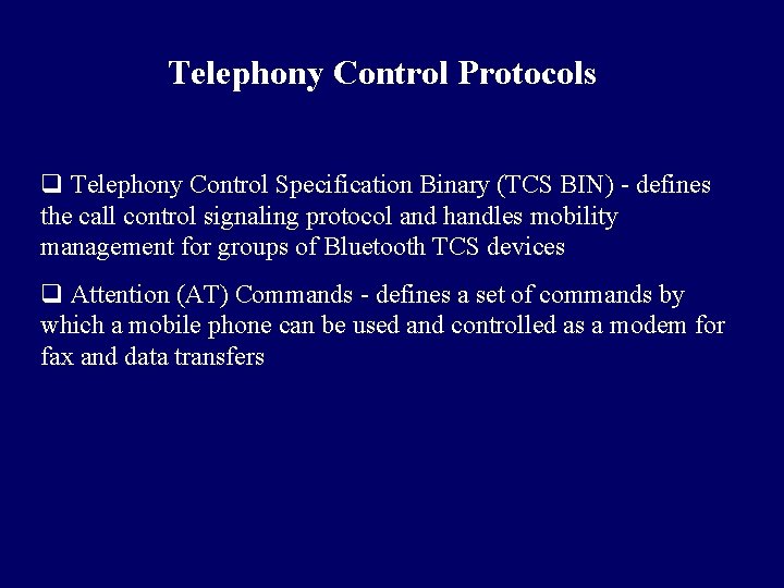 Telephony Control Protocols q Telephony Control Specification Binary (TCS BIN) - defines the call
