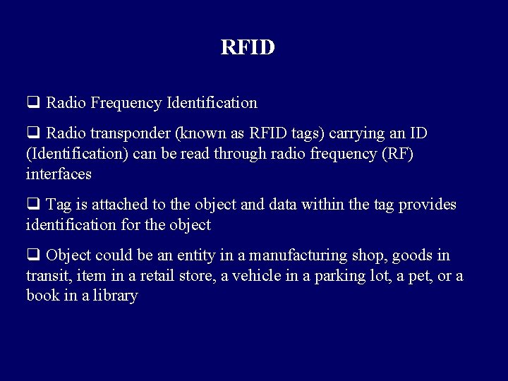 RFID q Radio Frequency Identification q Radio transponder (known as RFID tags) carrying an