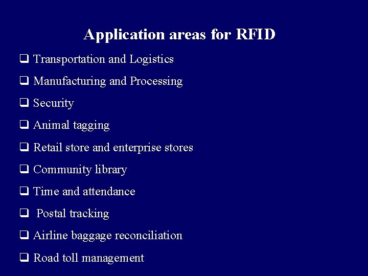 Application areas for RFID q Transportation and Logistics q Manufacturing and Processing q Security