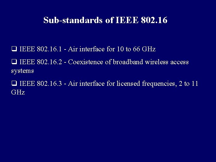 Sub-standards of IEEE 802. 16 q IEEE 802. 16. 1 - Air interface for