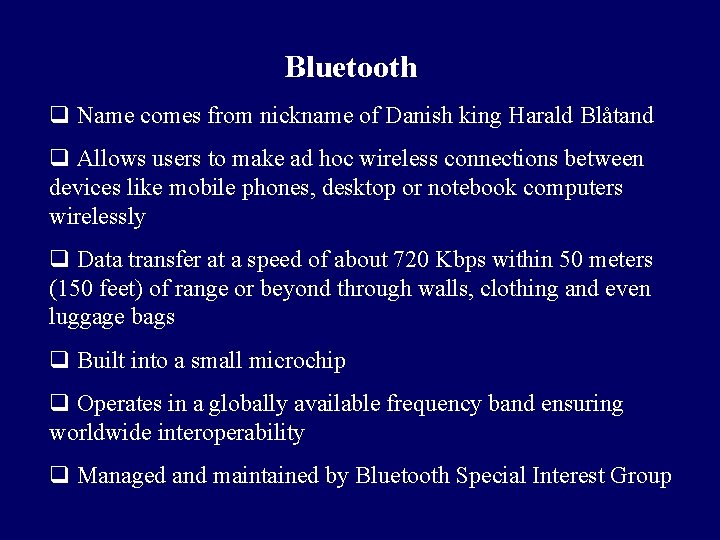 Bluetooth q Name comes from nickname of Danish king Harald Blåtand q Allows users