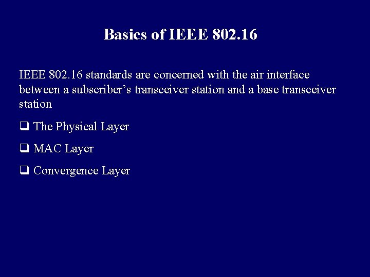 Basics of IEEE 802. 16 standards are concerned with the air interface between a