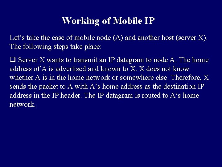 Working of Mobile IP Let’s take the case of mobile node (A) and another