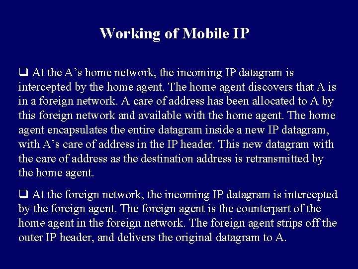 Working of Mobile IP q At the A’s home network, the incoming IP datagram