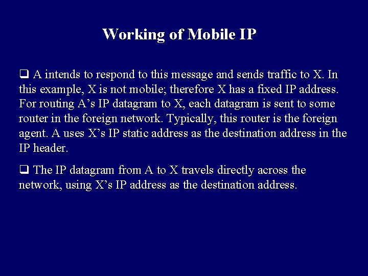 Working of Mobile IP q A intends to respond to this message and sends