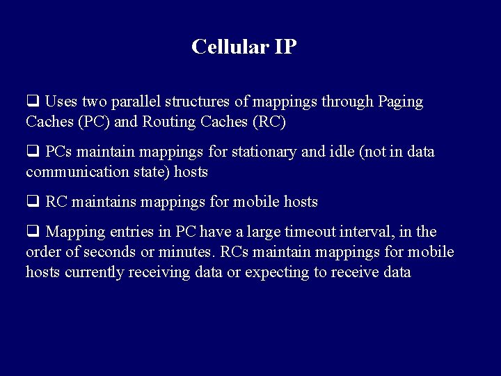 Cellular IP q Uses two parallel structures of mappings through Paging Caches (PC) and