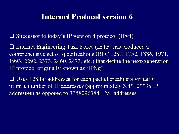 Internet Protocol version 6 q Successor to today’s IP version 4 protocol (IPv 4)