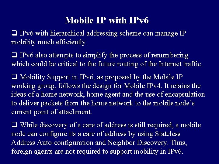 Mobile IP with IPv 6 q IPv 6 with hierarchical addressing scheme can manage