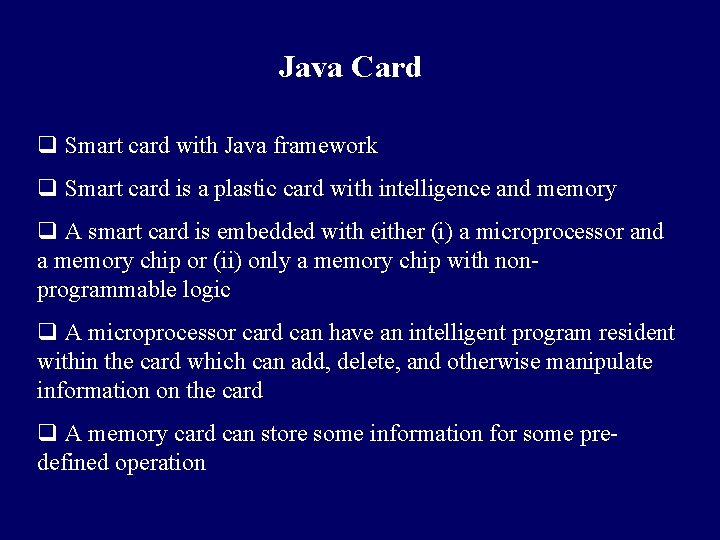 Java Card q Smart card with Java framework q Smart card is a plastic