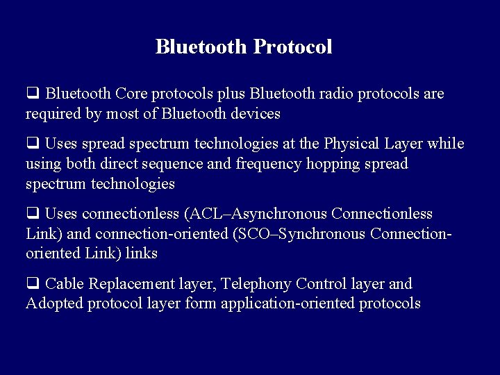 Bluetooth Protocol q Bluetooth Core protocols plus Bluetooth radio protocols are required by most