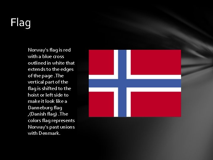 Flag Norway’s flag is red with a blue cross outlined in white that extends