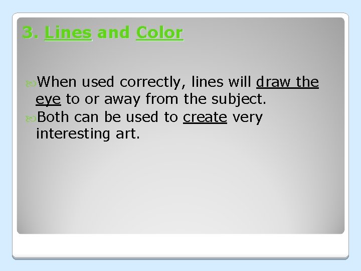 3. Lines and Color When used correctly, lines will draw the eye to or 3. Lines and Color When used correctly, lines will draw the eye to or