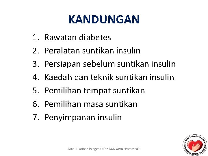 KANDUNGAN 1. 2. 3. 4. 5. 6. 7. Rawatan diabetes Peralatan suntikan insulin Persiapan