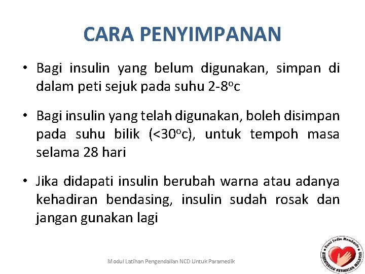 CARA PENYIMPANAN • Bagi insulin yang belum digunakan, simpan di dalam peti sejuk pada