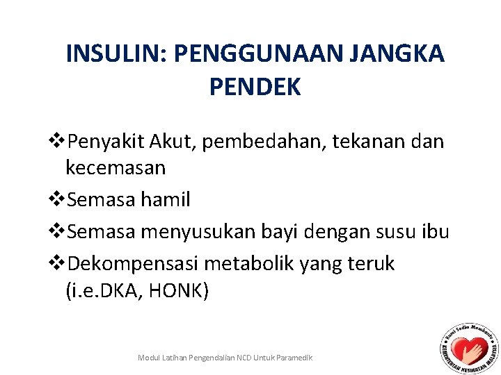 INSULIN: PENGGUNAAN JANGKA PENDEK v. Penyakit Akut, pembedahan, tekanan dan kecemasan v. Semasa hamil