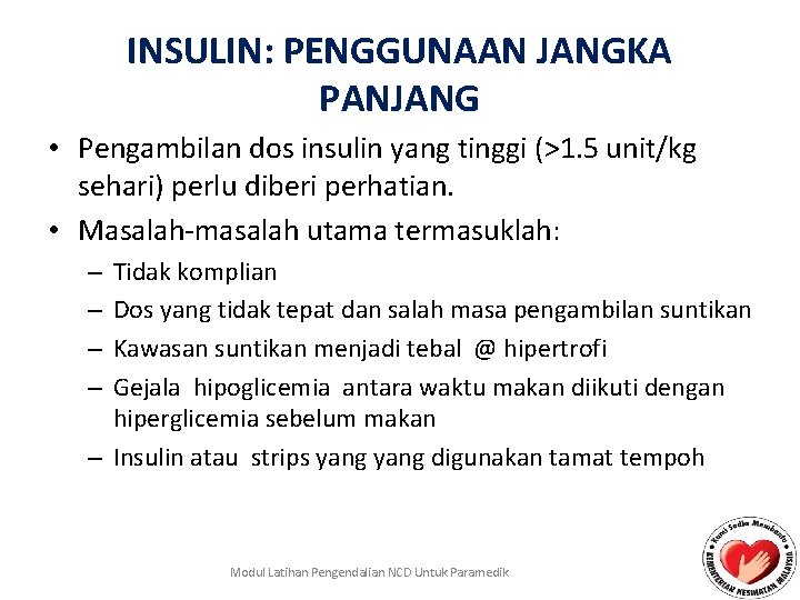 INSULIN: PENGGUNAAN JANGKA PANJANG • Pengambilan dos insulin yang tinggi (>1. 5 unit/kg sehari)