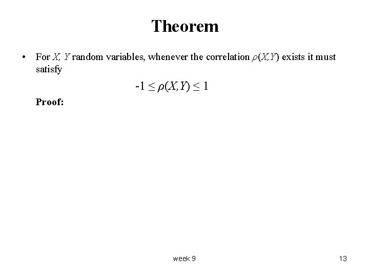 Theorem • For X, Y random variables, whenever the correlation ρ(X, Y) exists it