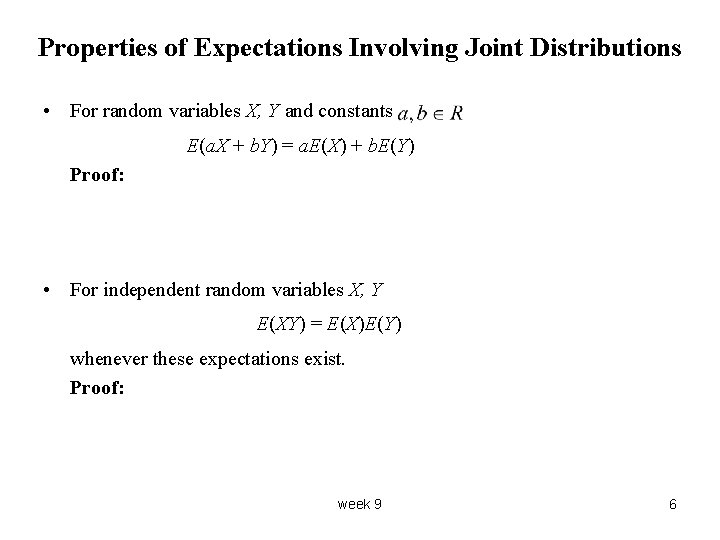 Properties of Expectations Involving Joint Distributions • For random variables X, Y and constants