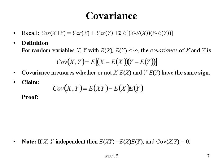 Covariance • Recall: Var(X+Y) = Var(X) + Var(Y) +2 E[(X-E(X))(Y-E(Y))] • Definition For random