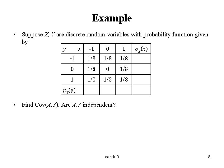 Example • Suppose X, Y are discrete random variables with probability function given by