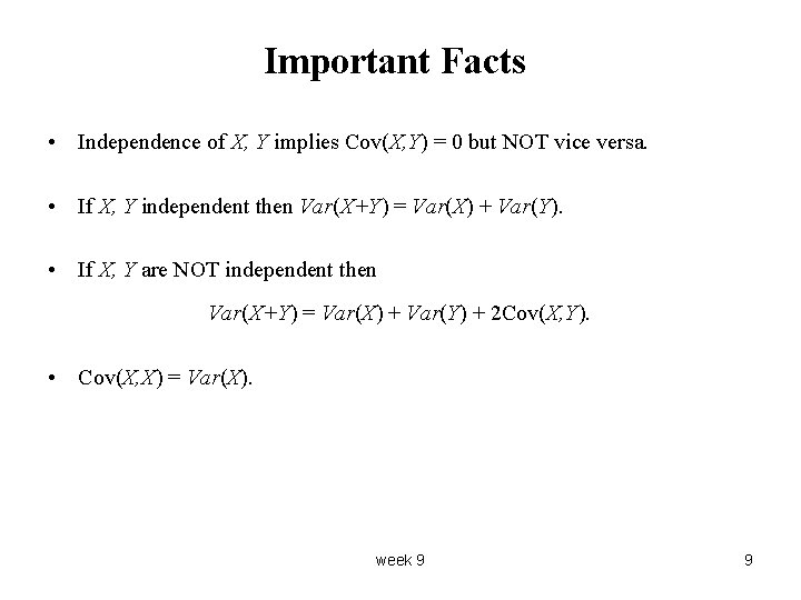 Important Facts • Independence of X, Y implies Cov(X, Y) = 0 but NOT