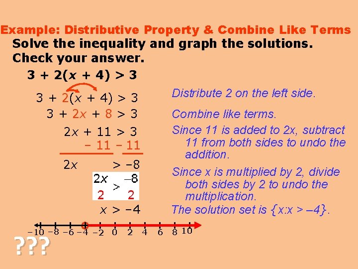 Example: Distributive Property & Combine Like Terms Solve the inequality and graph the solutions.