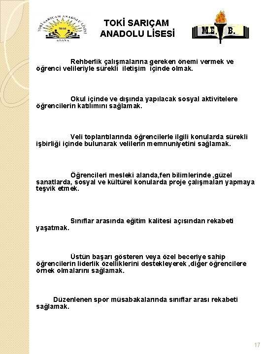 TOKİ SARIÇAM ANADOLU LİSESİ Rehberlik çalışmalarına gereken önemi vermek ve öğrenci velileriyle sürekli iletişim