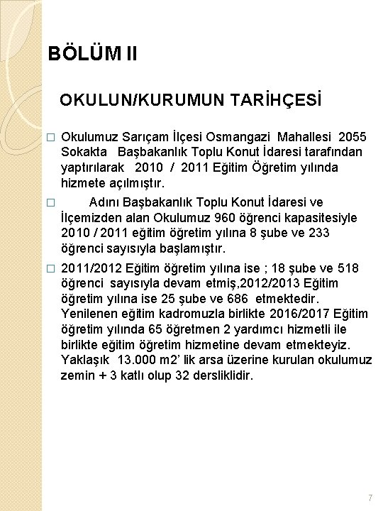 BÖLÜM II OKULUN/KURUMUN TARİHÇESİ � Okulumuz Sarıçam İlçesi Osmangazi Mahallesi 2055 Sokakta Başbakanlık Toplu