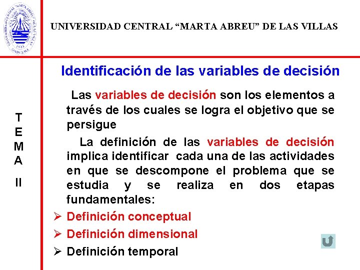 UNIVERSIDAD CENTRAL “MARTA ABREU” DE LAS VILLAS Identificación de las variables de decisión T